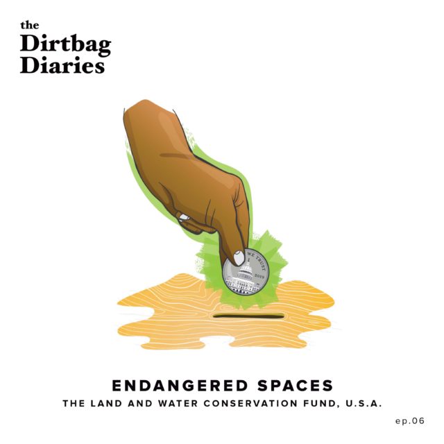 "Dirtbag Diaries outdoor podcast" "conservation" "outdoor alliance"