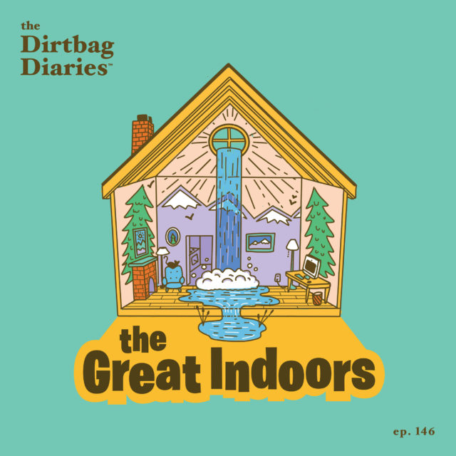 Dirtbag Diaries outdoor podcast community family