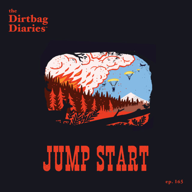 Dirtbag Diaries outdoor podcast wildfire smokejumping