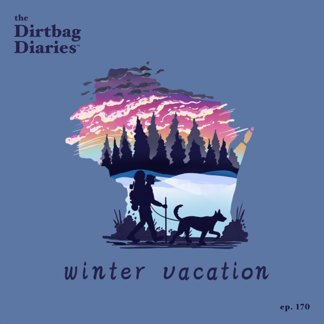 Dirtbag Diaries outdoor podcast thru hike winter adventure