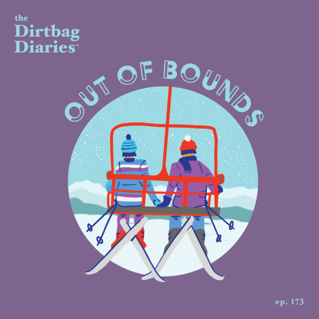 Dirtbag Diaries outdoor podcast ski family